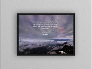 True Wisdom Comes To Each Of Us When We Realize How Little We Understand About Life, Ourselves, And The World Around Us.