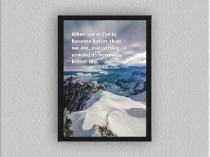 When We Strive To Become Better Than We Are, Everything Around Us Becomes Better Too.